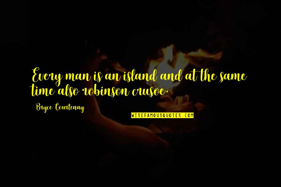 Realist Life Quotes By Bryce Courtenay: Every man is an island and at the