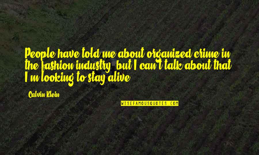 Reality Television Show Quotes By Calvin Klein: People have told me about organized crime in