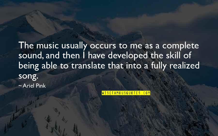 Realized Quotes By Ariel Pink: The music usually occurs to me as a