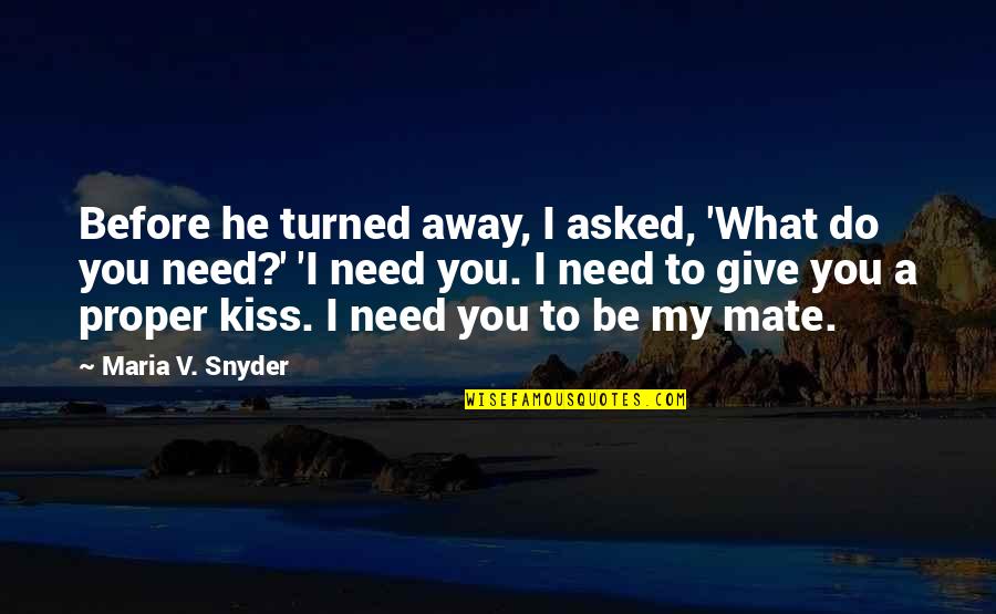 Realizing Love Is Right In Front Of You Quotes By Maria V. Snyder: Before he turned away, I asked, 'What do