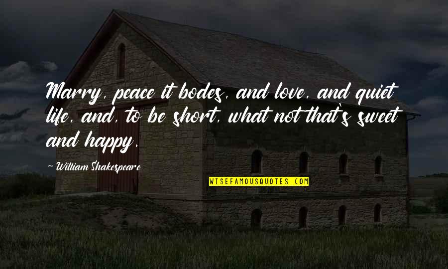 Really Short Peace Quotes By William Shakespeare: Marry, peace it bodes, and love, and quiet