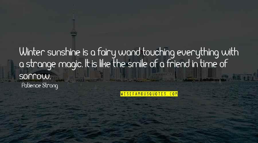 Really Touching Best Friend Quotes By Patience Strong: Winter sunshine is a fairy wand touching everything