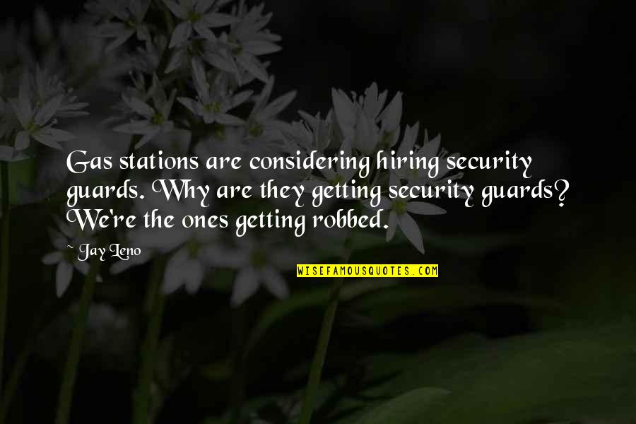 Rear Window 1954 Quotes By Jay Leno: Gas stations are considering hiring security guards. Why