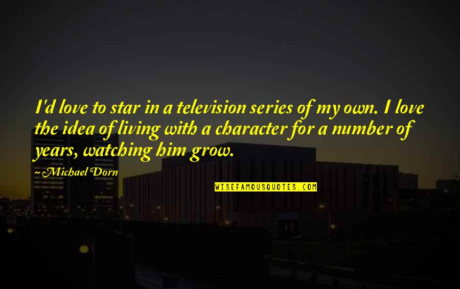 Reason For Sadness Quotes By Michael Dorn: I'd love to star in a television series