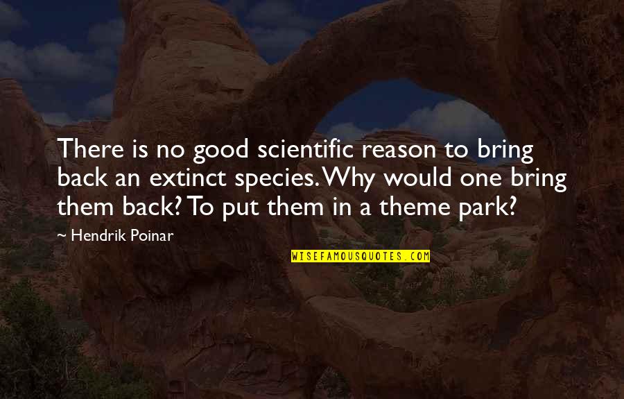 Reason Why Quotes By Hendrik Poinar: There is no good scientific reason to bring