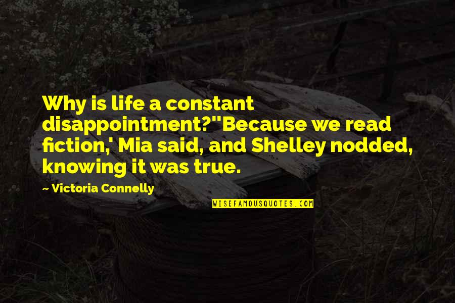 Reasonable Doubt Quotes By Victoria Connelly: Why is life a constant disappointment?''Because we read