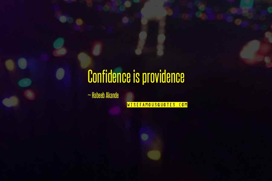 Reawakened Colleen Quotes By Habeeb Akande: Confidence is providence