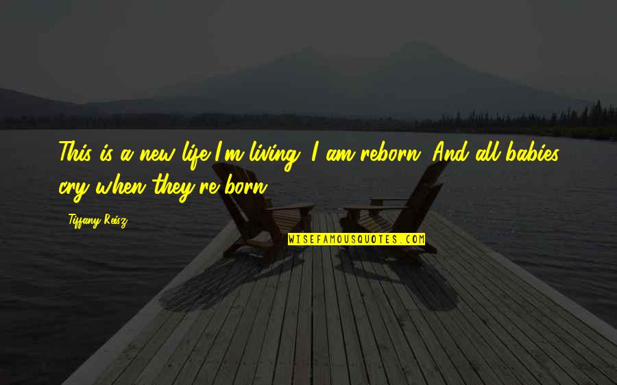 Reborn Quotes By Tiffany Reisz: This is a new life I'm living. I