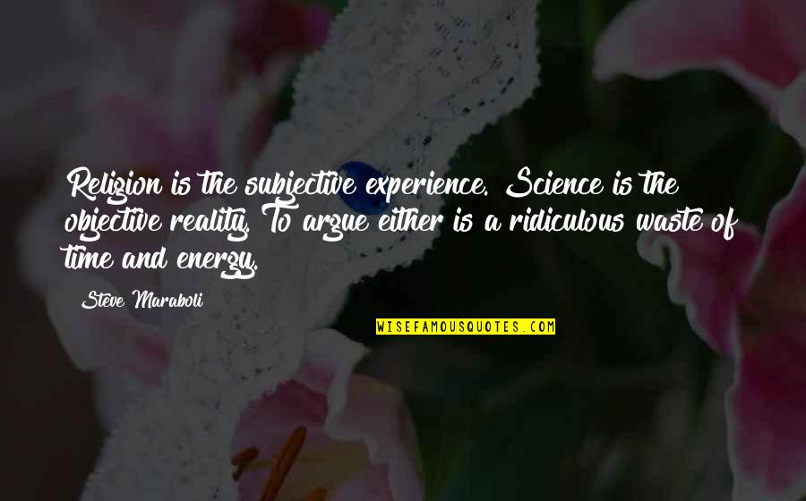 Rebroff Singing Quotes By Steve Maraboli: Religion is the subjective experience. Science is the