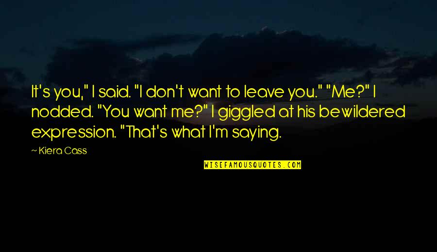 Rebuking The Devil Quotes By Kiera Cass: It's you," I said. "I don't want to