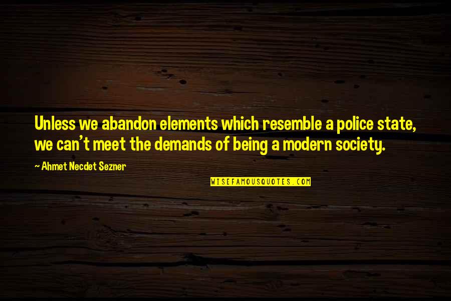 Recapitulates Evolution Quotes By Ahmet Necdet Sezner: Unless we abandon elements which resemble a police