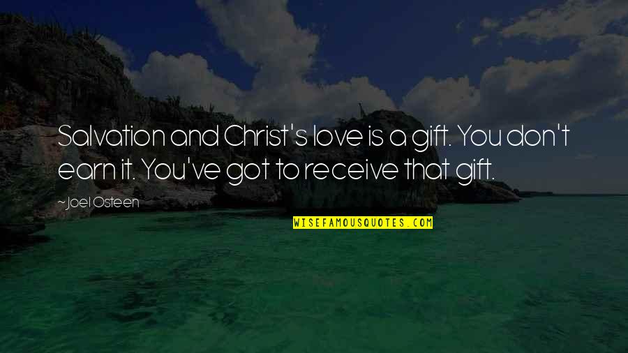 Receive Love Quotes By Joel Osteen: Salvation and Christ's love is a gift. You