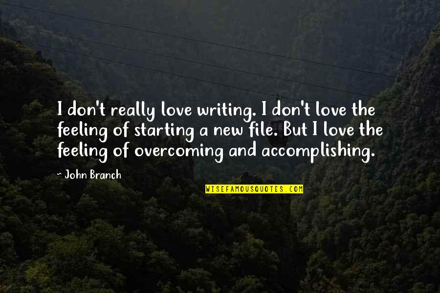 Receiving The Holy Spirit Quotes By John Branch: I don't really love writing. I don't love