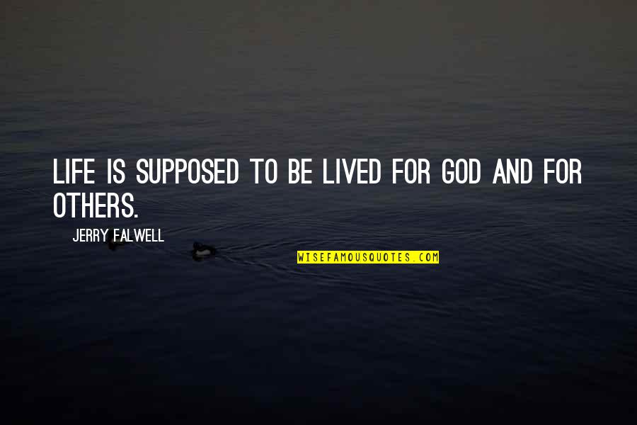 Rechtssystemen Quotes By Jerry Falwell: Life is supposed to be lived for God