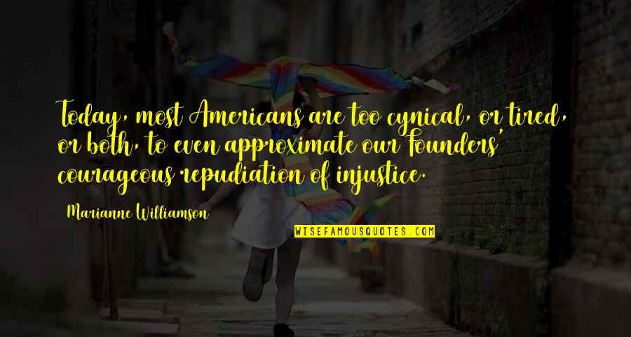 Recibe In English Quotes By Marianne Williamson: Today, most Americans are too cynical, or tired,