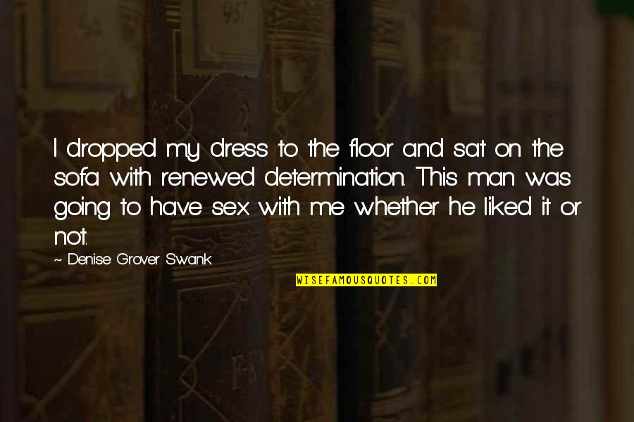 Recibido Quotes By Denise Grover Swank: I dropped my dress to the floor and