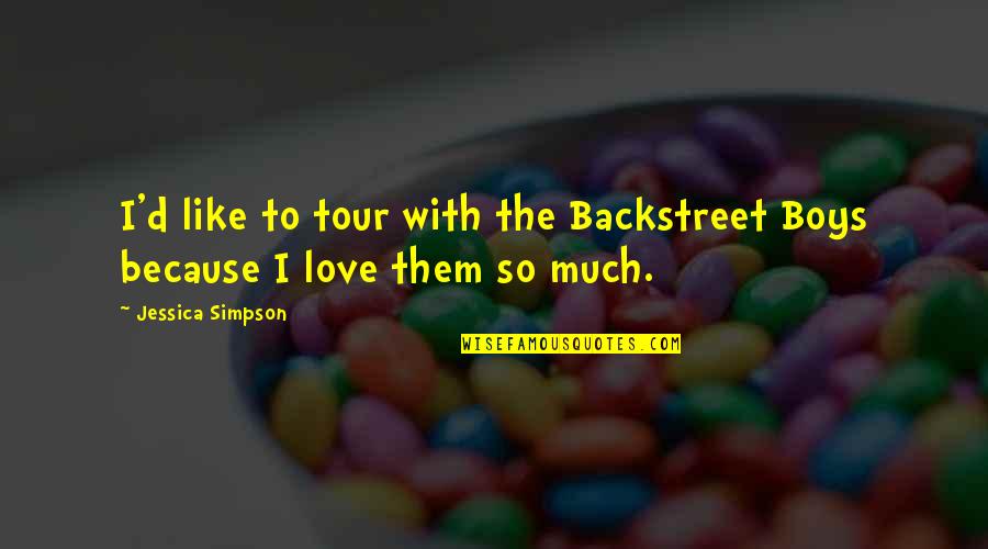 Recobrimento Quotes By Jessica Simpson: I'd like to tour with the Backstreet Boys