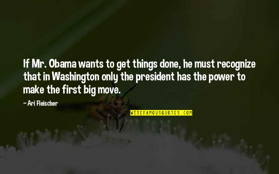 Recognize Your Power Quotes By Ari Fleischer: If Mr. Obama wants to get things done,