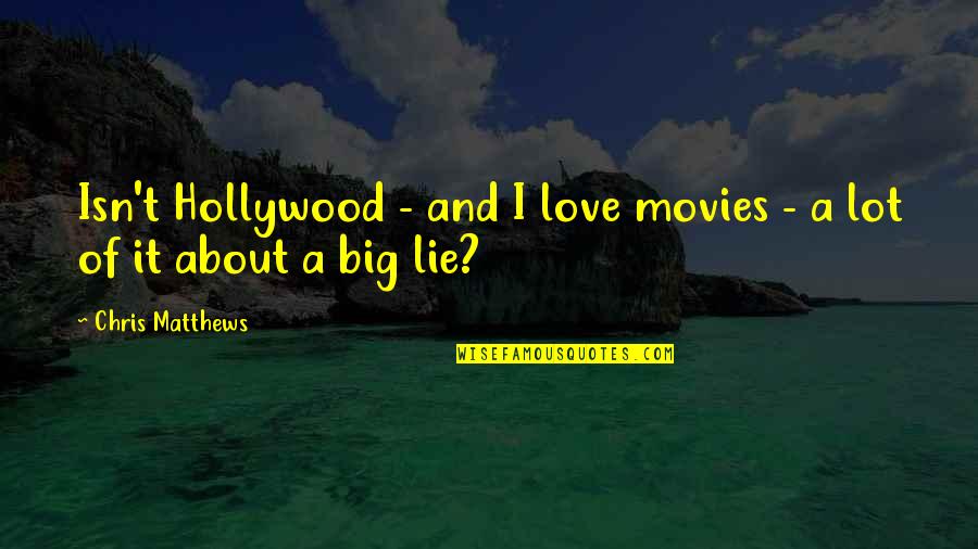 Recompose Seattle Quotes By Chris Matthews: Isn't Hollywood - and I love movies -