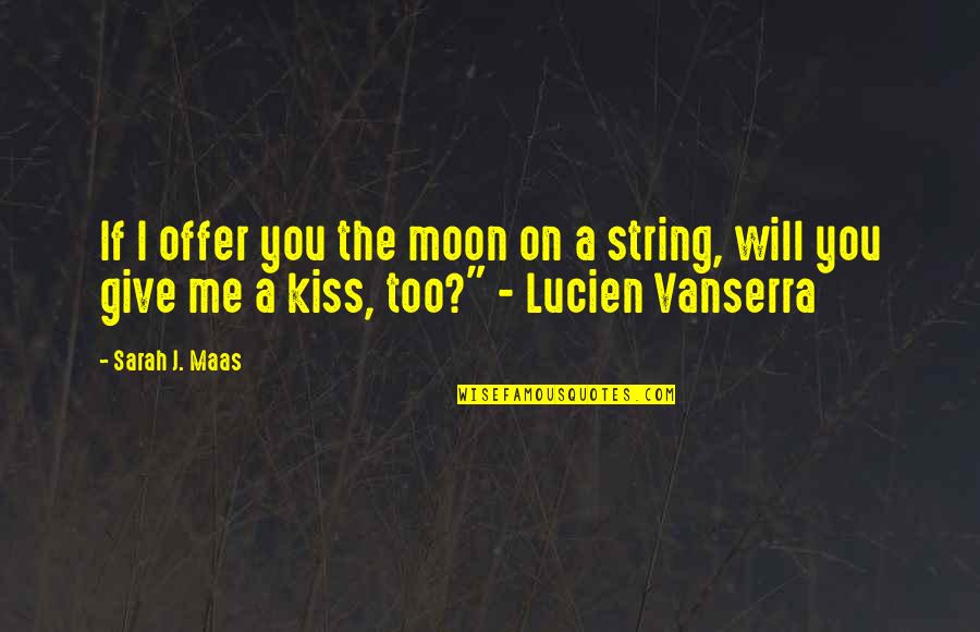 Recompute Computers Quotes By Sarah J. Maas: If I offer you the moon on a