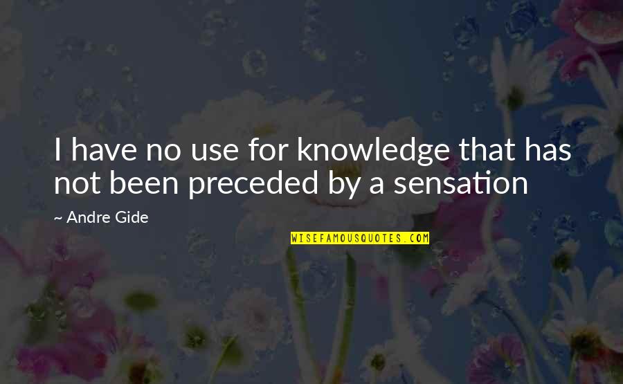 Reconciliacion Biblia Quotes By Andre Gide: I have no use for knowledge that has
