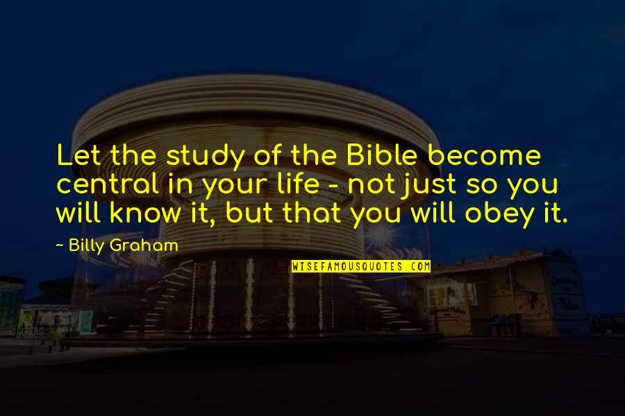 Recondo Technology Quotes By Billy Graham: Let the study of the Bible become central