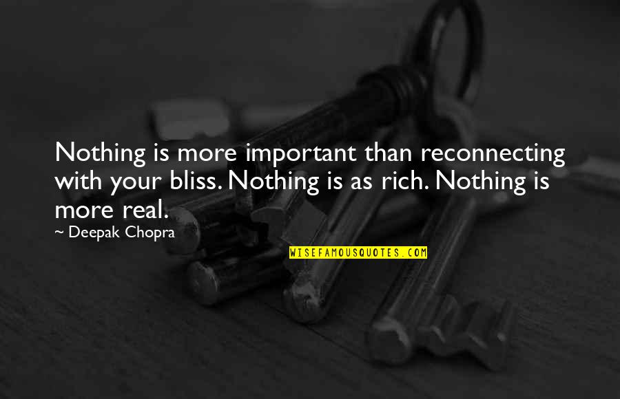 Reconnecting Quotes By Deepak Chopra: Nothing is more important than reconnecting with your