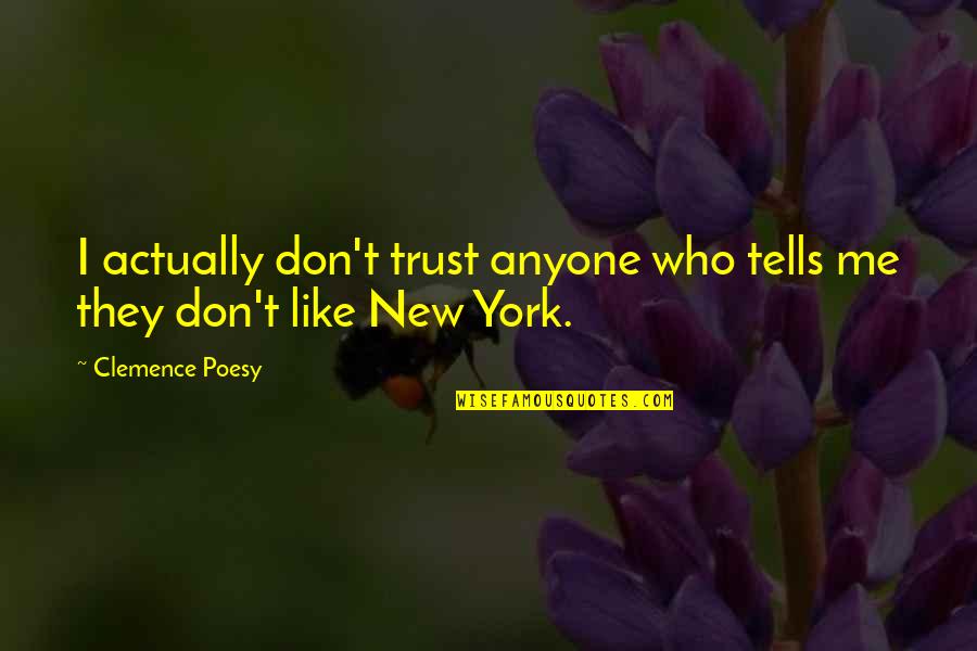 Reconocido Quotes By Clemence Poesy: I actually don't trust anyone who tells me