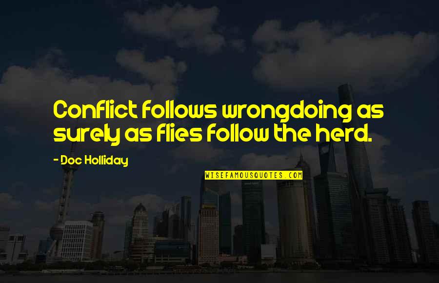 Reconociendo La Quotes By Doc Holliday: Conflict follows wrongdoing as surely as flies follow