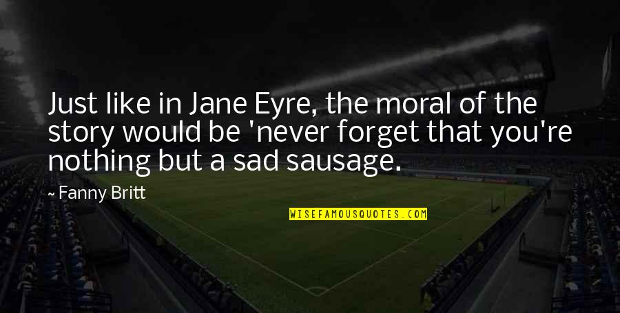 Reconociendo La Quotes By Fanny Britt: Just like in Jane Eyre, the moral of