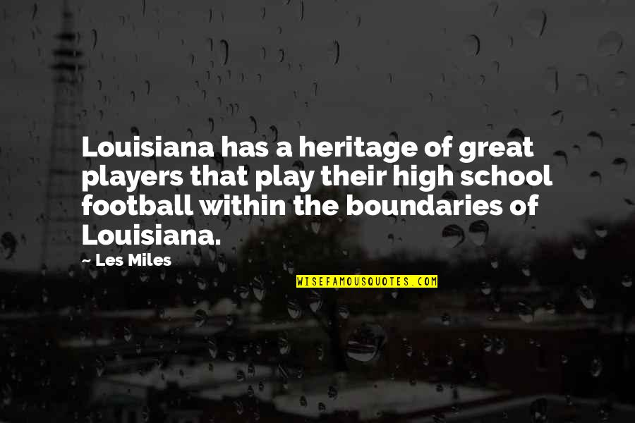 Reconstitui Dex Quotes By Les Miles: Louisiana has a heritage of great players that