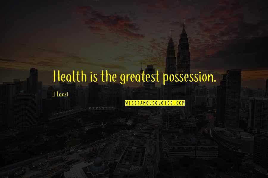 Reconstructionists Quotes By Laozi: Health is the greatest possession.