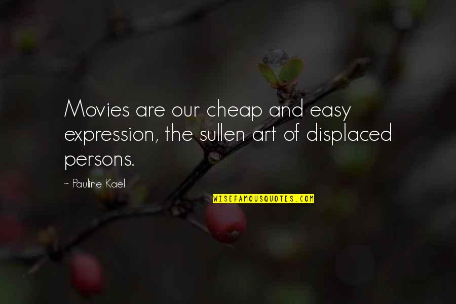 Reconstructionists Quotes By Pauline Kael: Movies are our cheap and easy expression, the