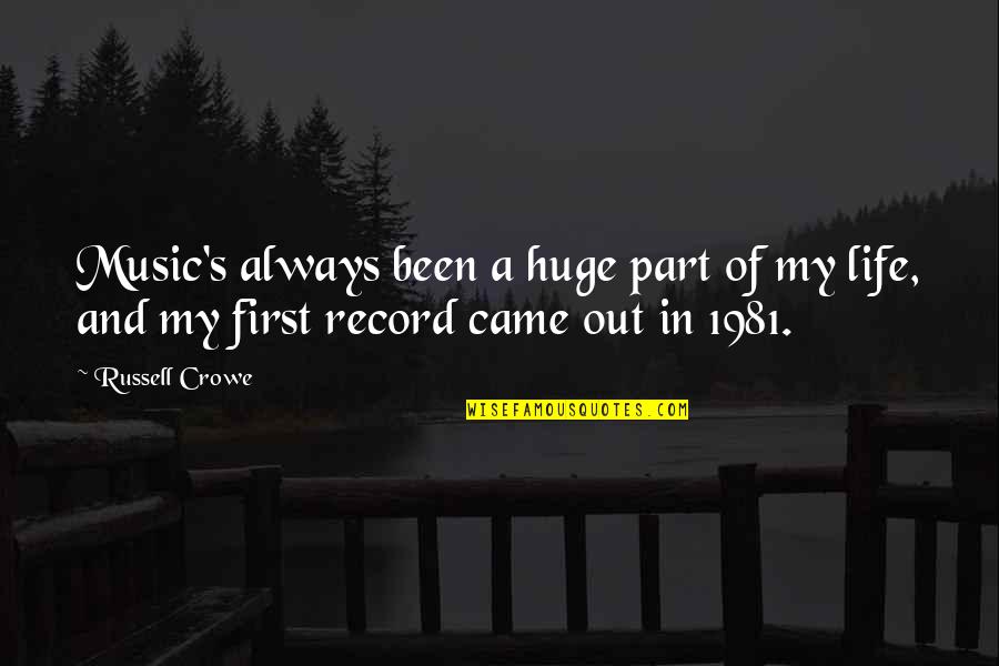 Record In Life Quotes By Russell Crowe: Music's always been a huge part of my