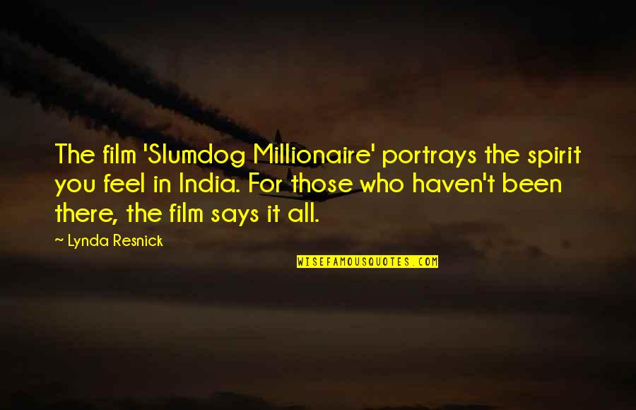 Records Management Quotes By Lynda Resnick: The film 'Slumdog Millionaire' portrays the spirit you