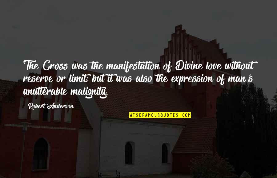 Recourt Manor Quotes By Robert Anderson: The Cross was the manifestation of Divine love