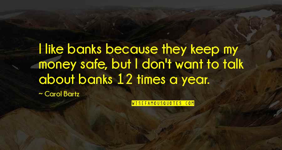 Recovering From Injury Running Quotes By Carol Bartz: I like banks because they keep my money