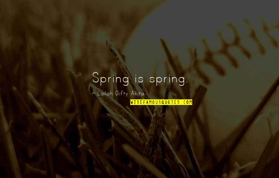 Recreio Disney Quotes By Lailah Gifty Akita: Spring is spring.