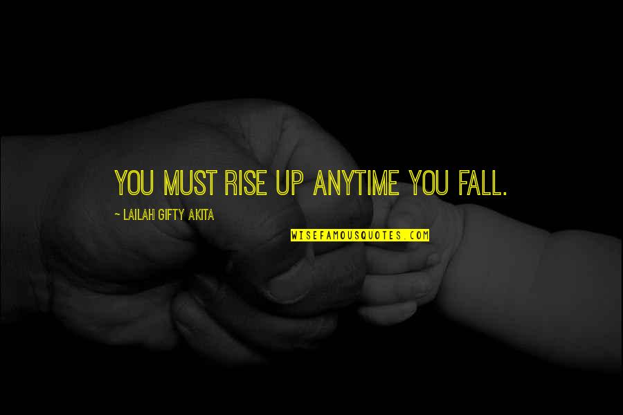 Recurring Depression Quotes By Lailah Gifty Akita: You must rise up anytime you fall.