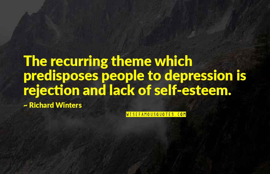 Recurring Depression Quotes By Richard Winters: The recurring theme which predisposes people to depression