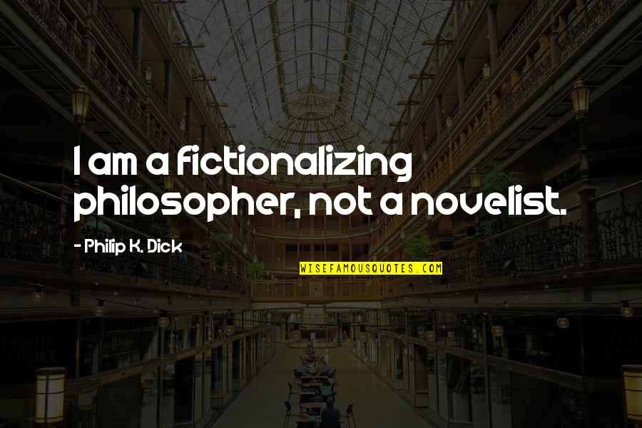 Red John Malkovich Quotes By Philip K. Dick: I am a fictionalizing philosopher, not a novelist.