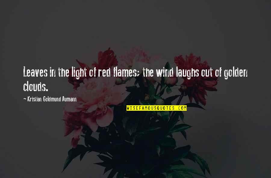 Red Out Quotes By Kristian Goldmund Aumann: Leaves in the light of red flames; the