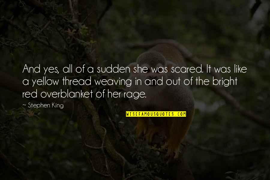 Red Out Quotes By Stephen King: And yes, all of a sudden she was