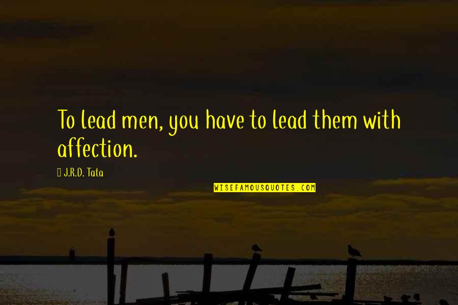 Red Vs Blue Tucker Quotes By J.R.D. Tata: To lead men, you have to lead them