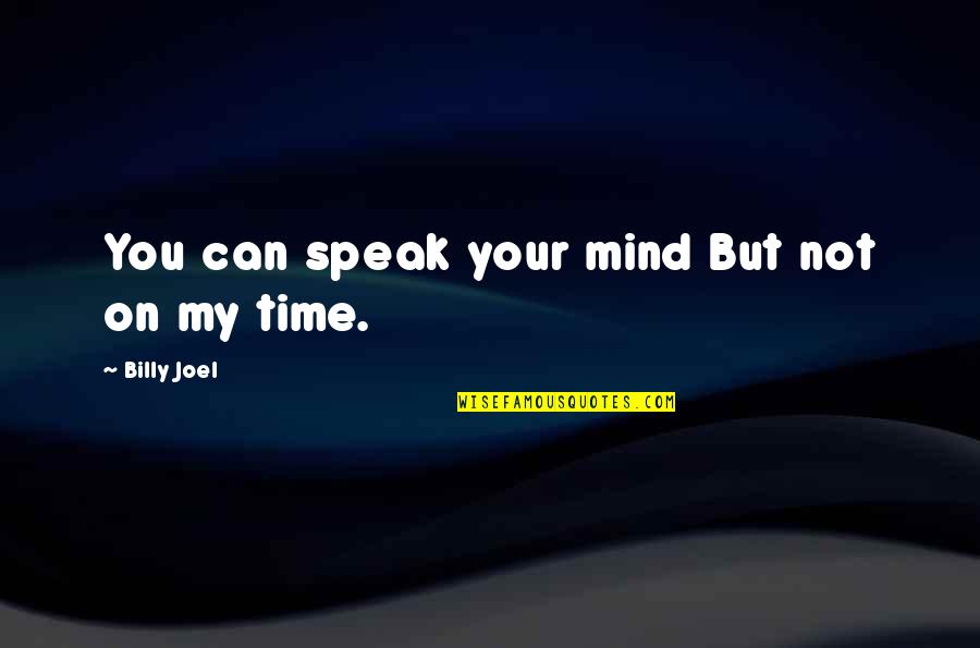 Red White And Blue Movie Quotes By Billy Joel: You can speak your mind But not on