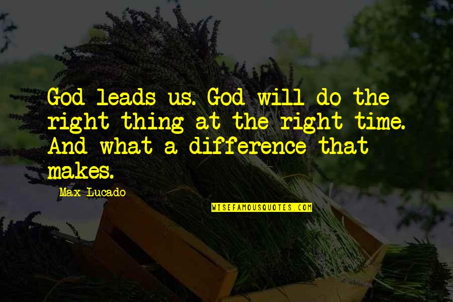 Redcliffe School Quotes By Max Lucado: God leads us. God will do the right