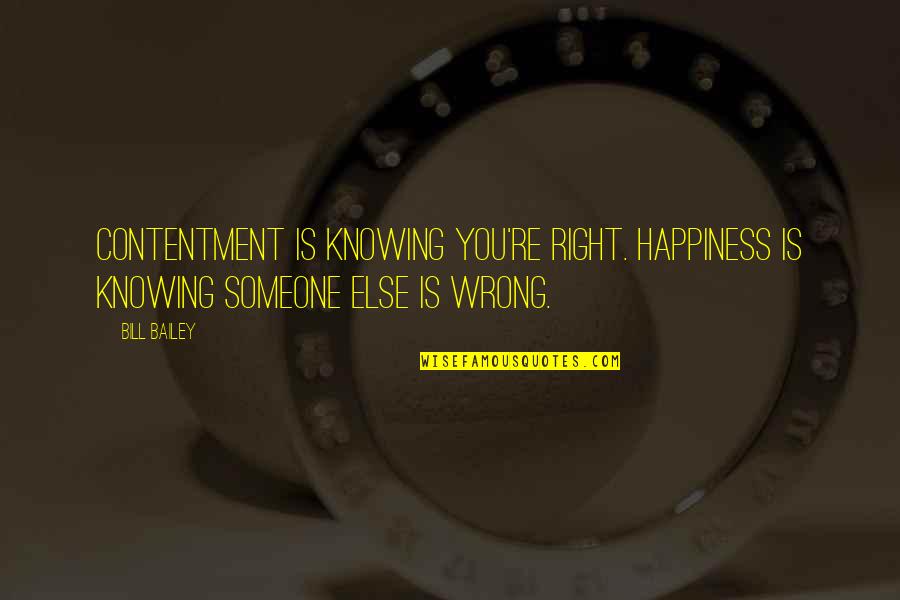 Redemption In The Scarlet Letter Quotes By Bill Bailey: Contentment is knowing you're right. Happiness is knowing