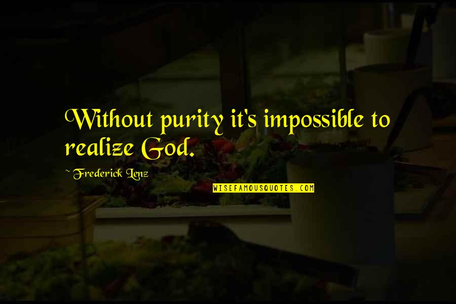 Redhotg Quotes By Frederick Lenz: Without purity it's impossible to realize God.