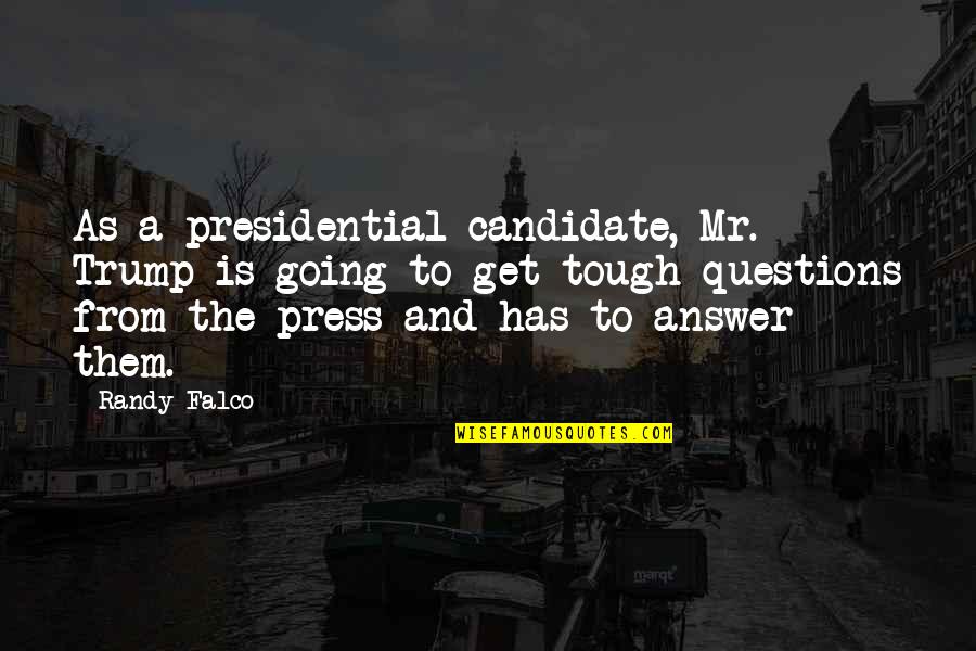 Redonditos De Agua Quotes By Randy Falco: As a presidential candidate, Mr. Trump is going