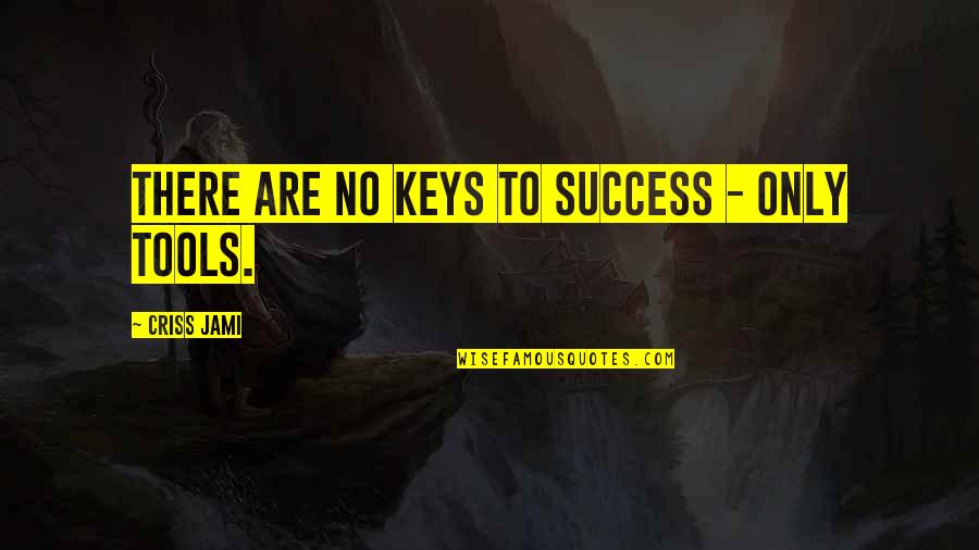 Redraft Trade Quotes By Criss Jami: There are no keys to success - only